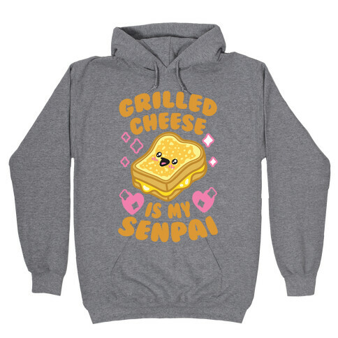 Grilled Cheese Is My Senpai Hooded Sweatshirt