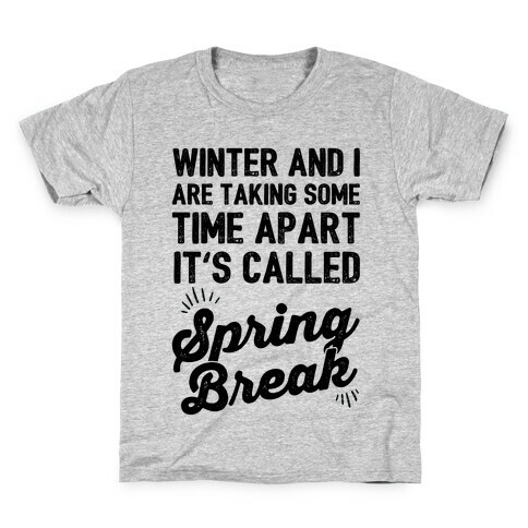 Winter And I Are Taking Some Time Apart It's Called Spring Break Kids T-Shirt