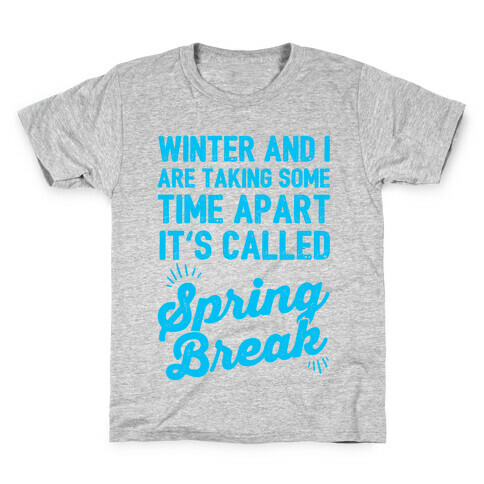 Winter And I Are Taking Some Time Apart It's Called Spring Break Kids T-Shirt