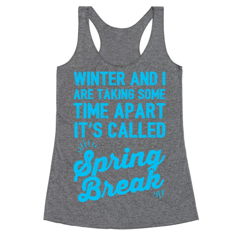 Winter And I Are Taking Some Time Apart It's Called Spring Break Racerback Tank Top