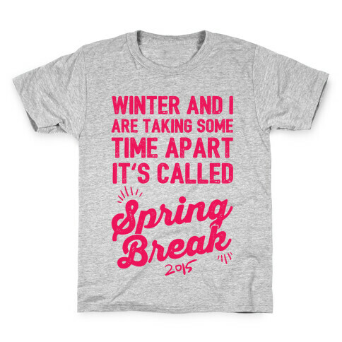 Winter And I Are Taking Some Time Apart It's Called Spring Break Kids T-Shirt