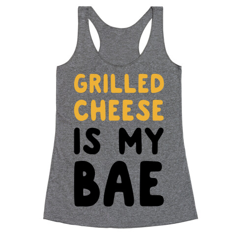 Grilled Cheese Is My Bae Racerback Tank Top