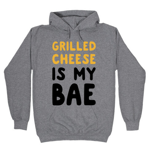 Grilled Cheese Is My Bae Hooded Sweatshirt