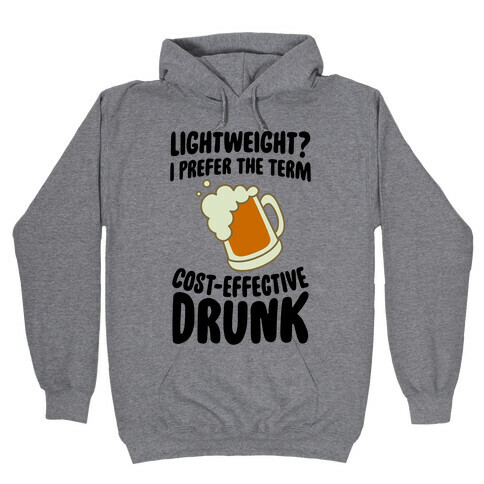 Lightweight? I Prefer The Term Cost-Effective Drunk Hooded Sweatshirt