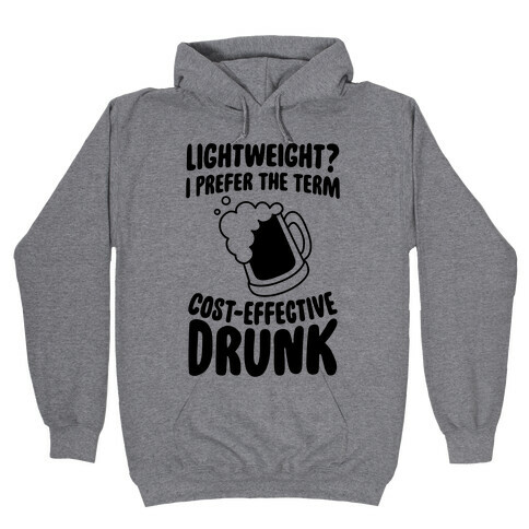 Lightweight? I Prefer The Term Cost-Effective Drunk Hooded Sweatshirt