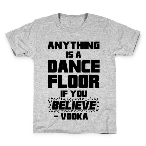 Anything Is A Dance Floor If You Believe Kids T-Shirt