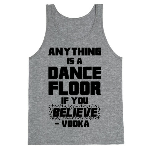 Anything Is A Dance Floor If You Believe Tank Top