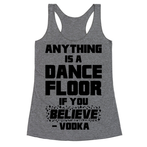 Anything Is A Dance Floor If You Believe Racerback Tank Top