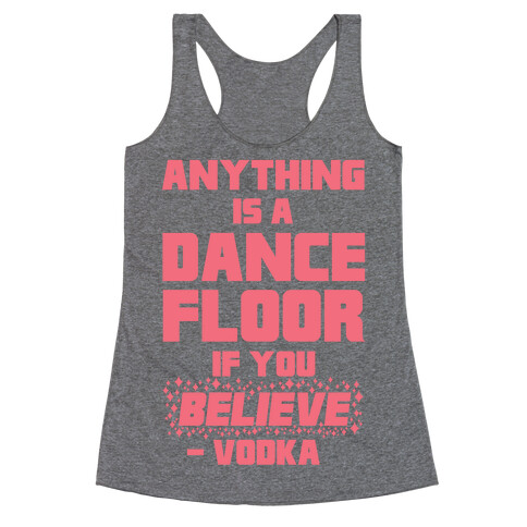 Anything Is A Dance Floor If You Believe Racerback Tank Top