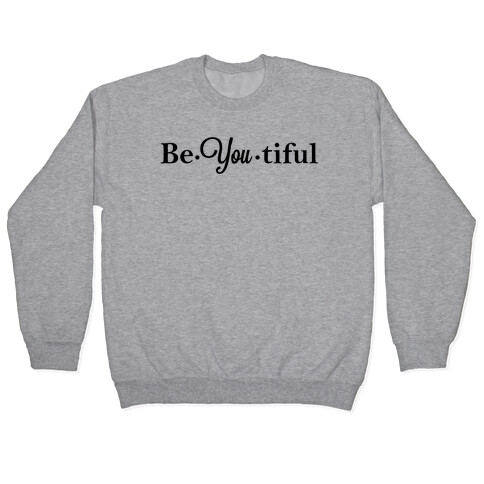 Be You Tiful Pullover