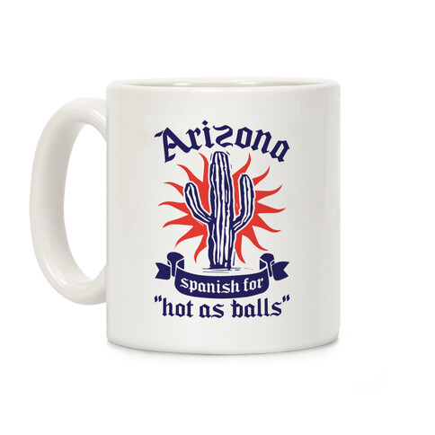 Arizona - Spanish For Hot As Balls Coffee Mug