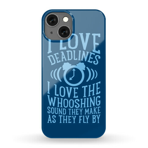 I Love Deadlines Phone Case