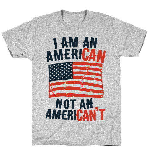 I Am an American Not an American't T-Shirt
