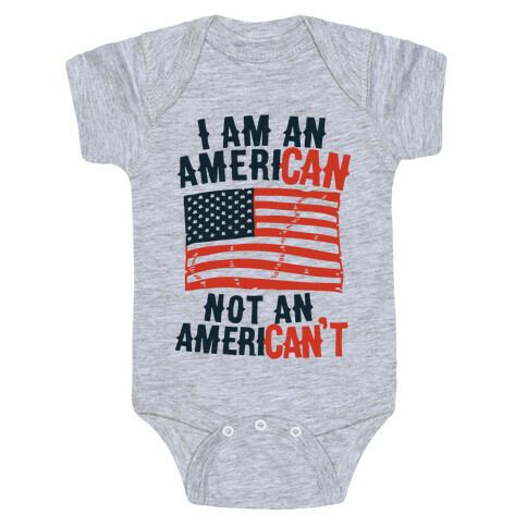 I Am an American Not an American't Baby One-Piece