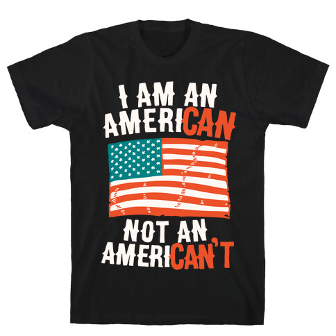 I Am an American Not an American't T-Shirt