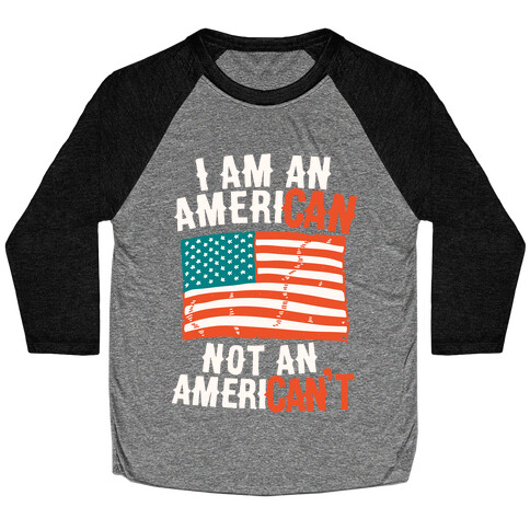 I Am an American Not an American't Baseball Tee