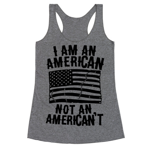 I Am an American Not an American't Racerback Tank Top