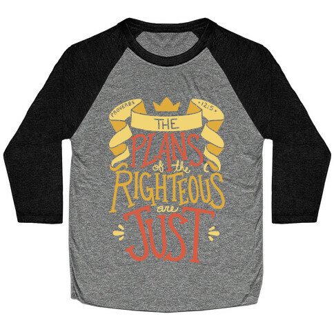 The Plans Of The Righteous Are Just Baseball Tee