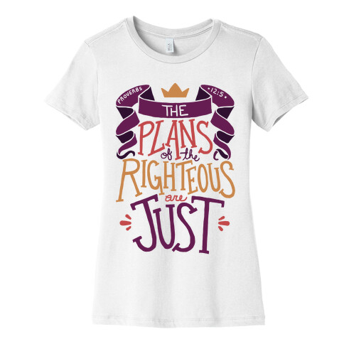 The Plans Of The Righteous Are Just Womens T-Shirt