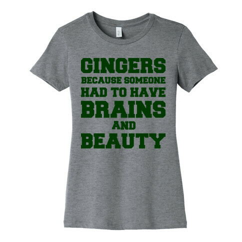 Gingers Brains and Beauty Womens T-Shirt