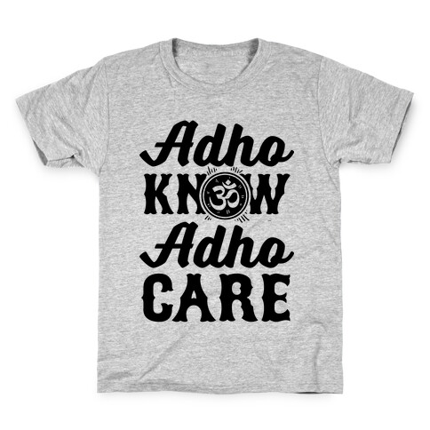 Adho Know Adho Care Kids T-Shirt