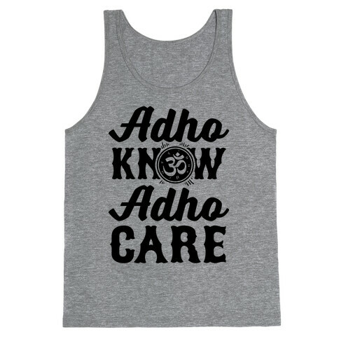 Adho Know Adho Care Tank Top