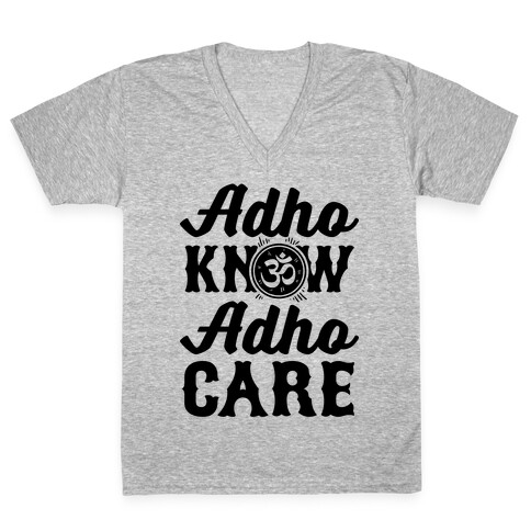 Adho Know Adho Care V-Neck Tee Shirt