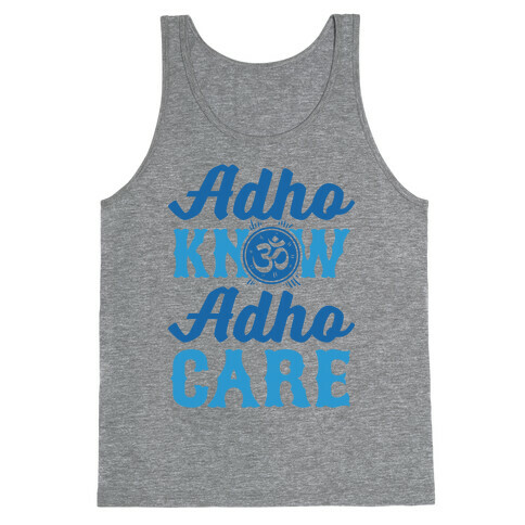 Adho Know Adho Care Tank Top