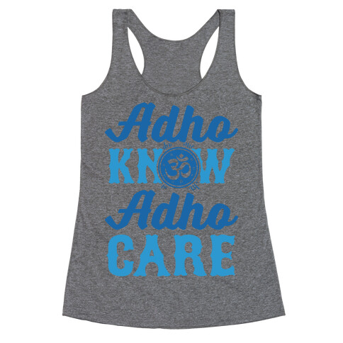 Adho Know Adho Care Racerback Tank Top
