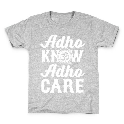 Adho Know Adho Care Kids T-Shirt
