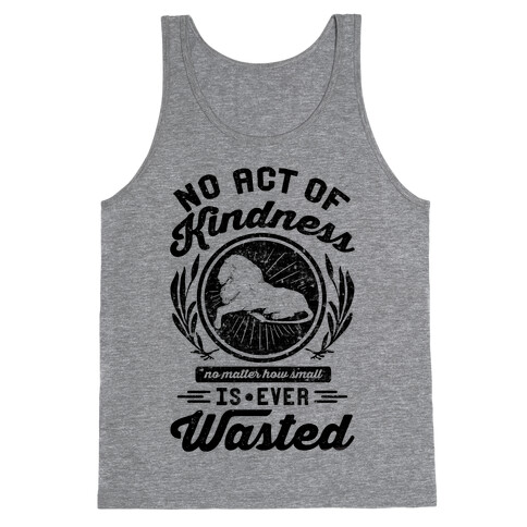 No Act Of Kindness Is Ever Wasted Tank Top