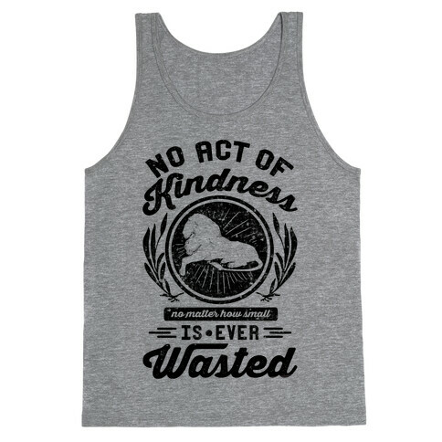 No Act Of Kindness Is Ever Wasted Tank Top