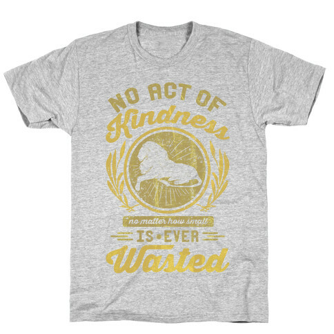 No Act Of Kindness Is Ever Wasted T-Shirt