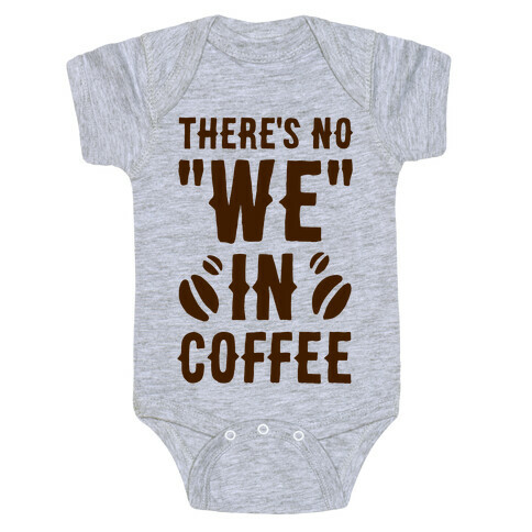 There's No "WE" in Coffee Baby One-Piece