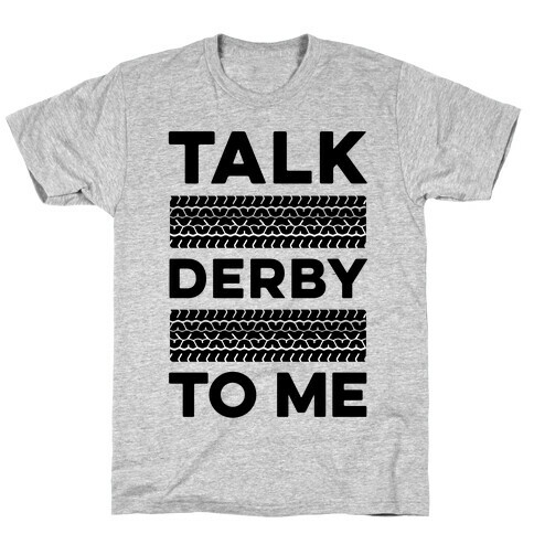 Talk Derby to Me T-Shirt