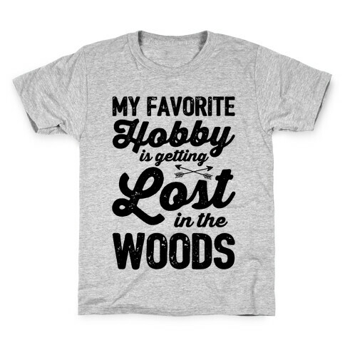 My Favorite Hobby Is Getting Lost In The Woods Kids T-Shirt