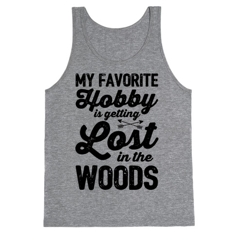 My Favorite Hobby Is Getting Lost In The Woods Tank Top
