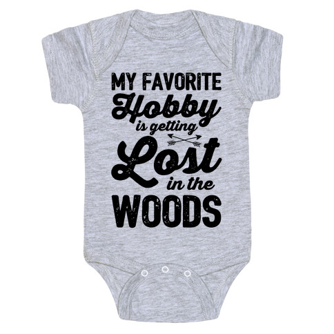 My Favorite Hobby Is Getting Lost In The Woods Baby One-Piece