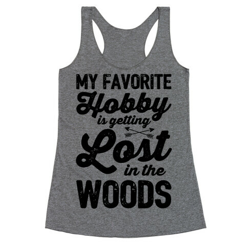 My Favorite Hobby Is Getting Lost In The Woods Racerback Tank Top