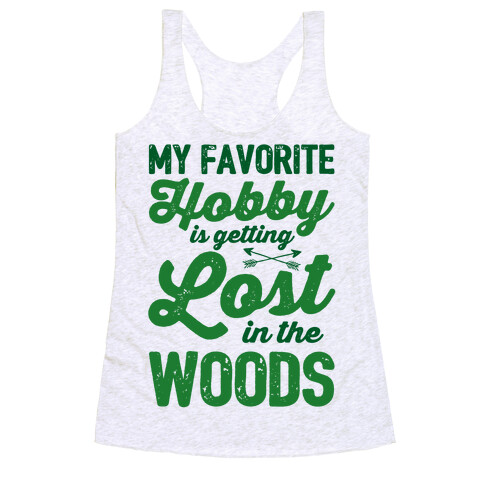 My Favorite Hobby Is Getting Lost In The Woods Racerback Tank Top