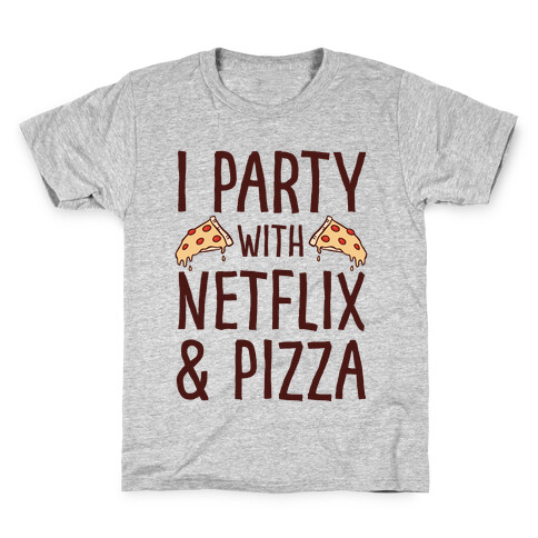 I Party With Netflix & Pizza Kids T-Shirt