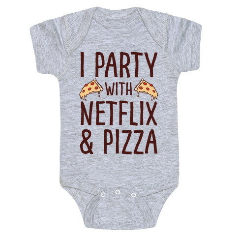 I Party With Netflix & Pizza Baby One-Piece