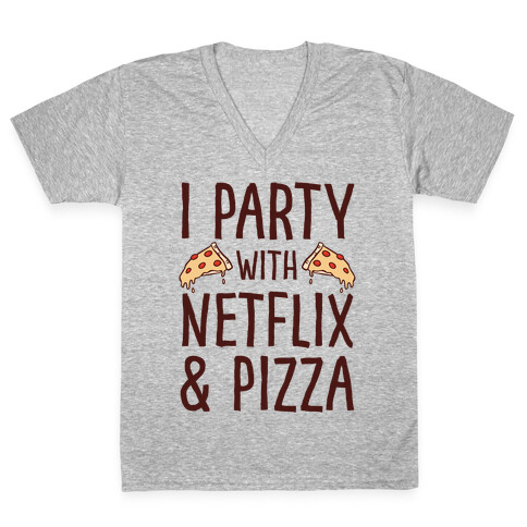 I Party With Netflix & Pizza V-Neck Tee Shirt