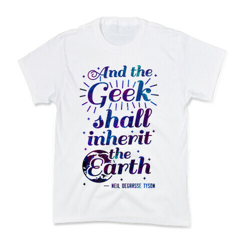 And the Geek Shall Inherit the Earth Kids T-Shirt