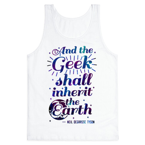 And the Geek Shall Inherit the Earth Tank Top