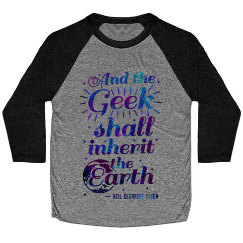 And the Geek Shall Inherit the Earth Baseball Tee