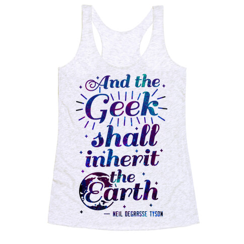 And the Geek Shall Inherit the Earth Racerback Tank Top