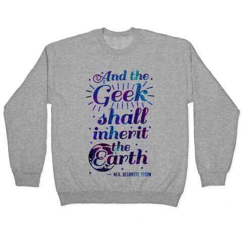 And the Geek Shall Inherit the Earth Pullover