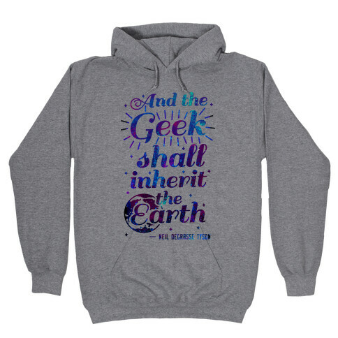 And the Geek Shall Inherit the Earth Hooded Sweatshirt