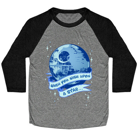 When You Wish Upon A Death Star Baseball Tee
